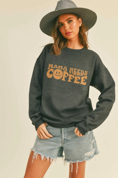 Mama Needs Coffee Sweatshirt