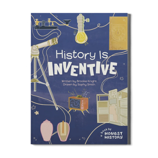 History Is Inventive: A Book by Honest History